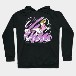 We play too - supporting women’s football Hoodie